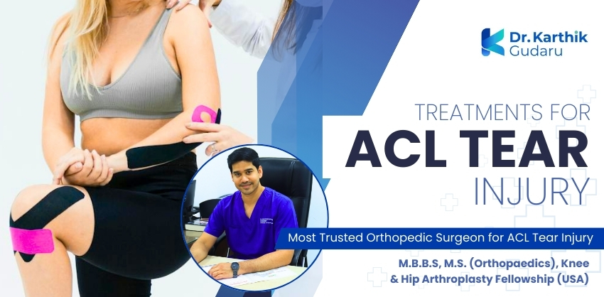 Orthopaedic doctor for ACL Tear Anterior Cruciate Ligament Treatment in Telangana Dr Karthik Gudaru